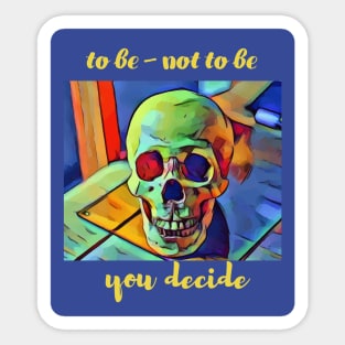 to be or not to be - you decide Sticker